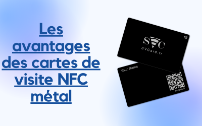 Quels sont les avantages des cartes de visite NFC métal ?