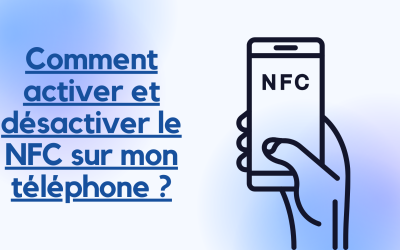 Comment activer et désactiver le NFC sur mon téléphone ?